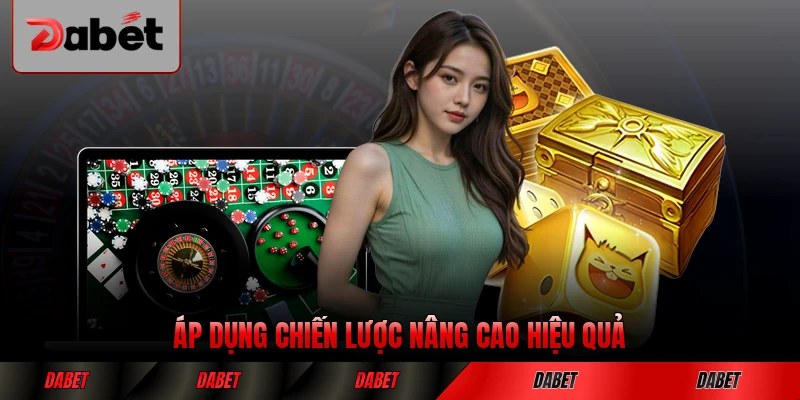 Áp dụng chiến lược nâng cao hiệu quả trong từng ván