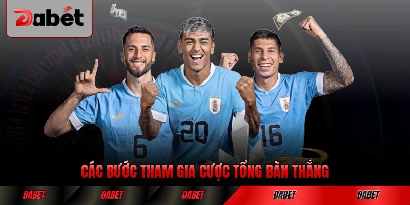Các bước tham gia cược tổng bàn thắng từng bước