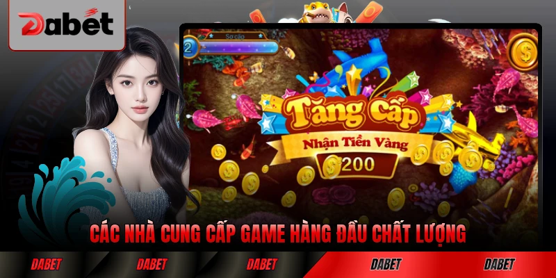 Các nhà cung cấp game hàng đầu chất lượng tại DABET được yêu thích