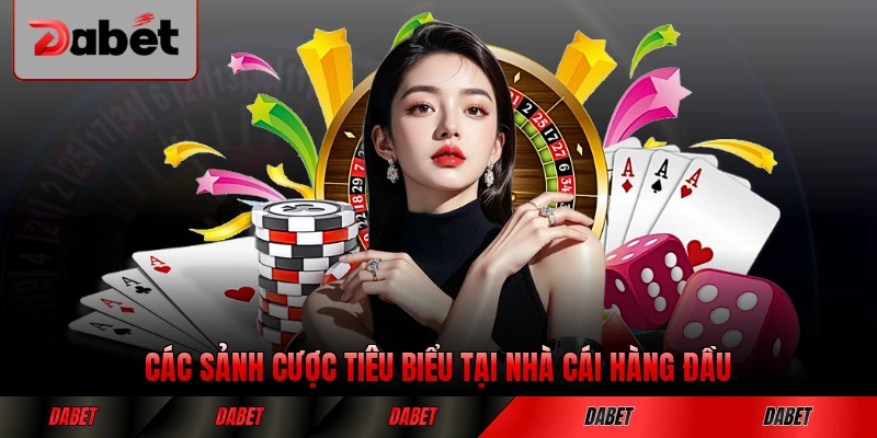 Các sảnh cược tiêu biểu tại nhà cái hàng đầu