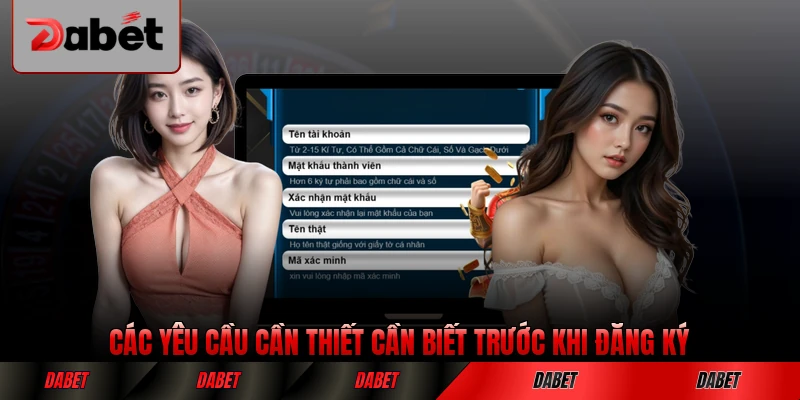 Các yêu cầu cần thiết cần biết trước khi đăng ký DABET đầy đủ