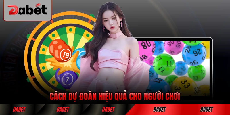 Cách dự đoán hiệu quả cho người chơi DABET chi tiết