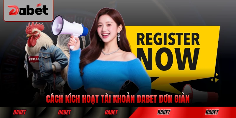 Cách kích hoạt tài khoản DABET đơn giản hiệu quả