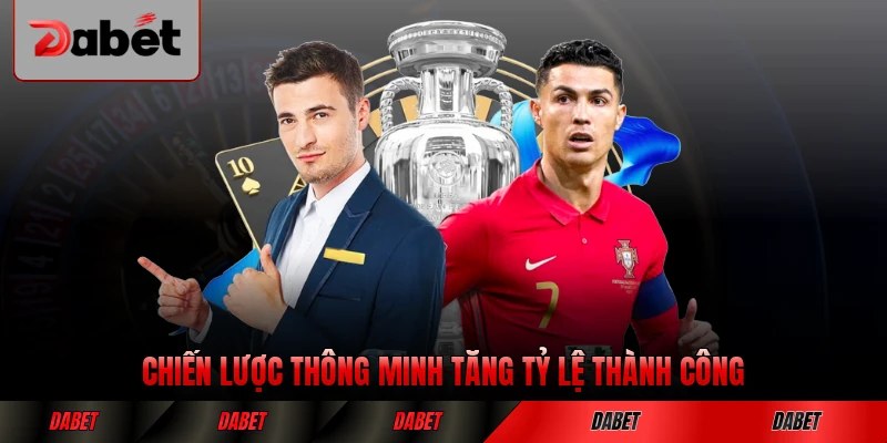 Chiến lược thông minh tăng tỷ lệ thành công hiệu quả