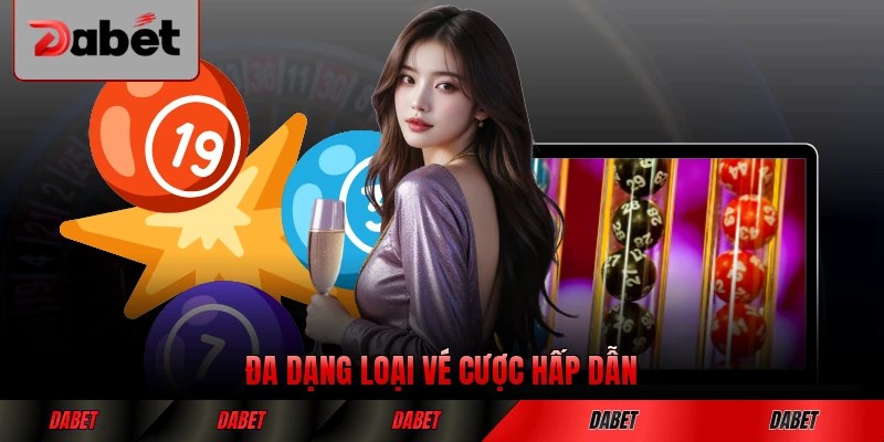 Đa dạng loại vé cược hấp dẫn cho người chơi