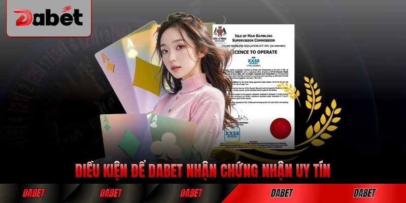Điều kiện để DABET nhận chứng nhận uy tín toàn cầu