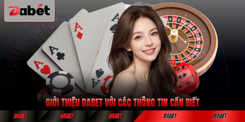 Giới thiệu DABET với các thông tin cần biết về nhà cái mới nhất