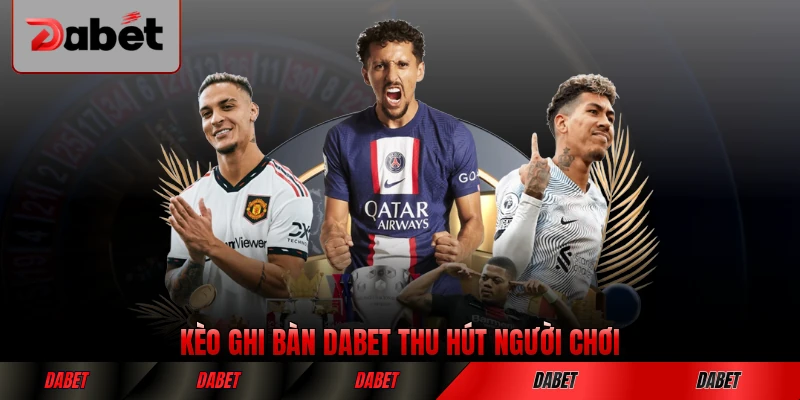 Kèo ghi bàn DABET thu hút người chơi đông đảo