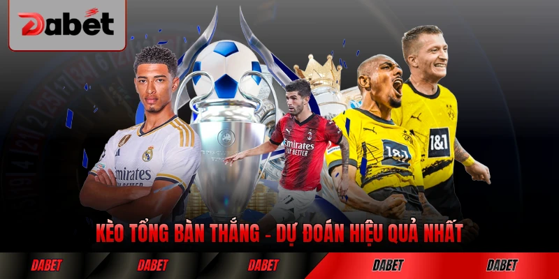 Kèo Tổng Bàn Thắng Phương Pháp Dự Đoán Hiệu Quả Nhất