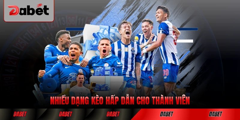 Nhiều dạng kèo hấp dẫn cho thành viên mới nhất