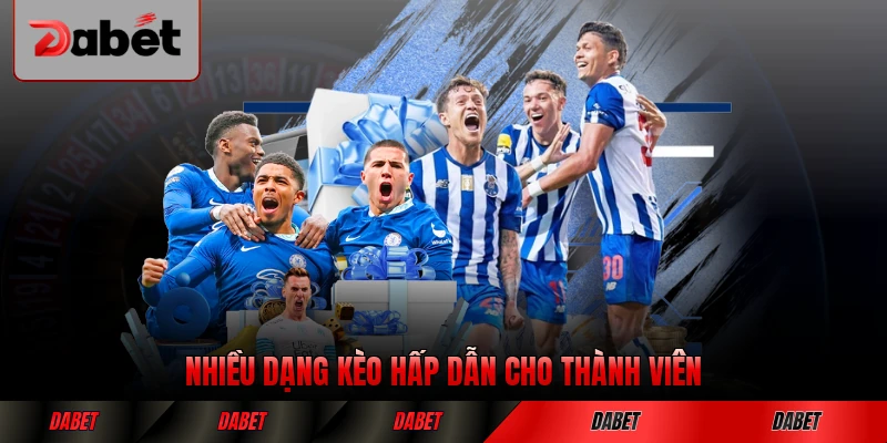 Nhiều dạng kèo hấp dẫn cho thành viên mới nhất