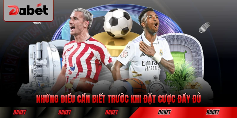 Những điều cần biết trước khi đặt cược đầy đủ