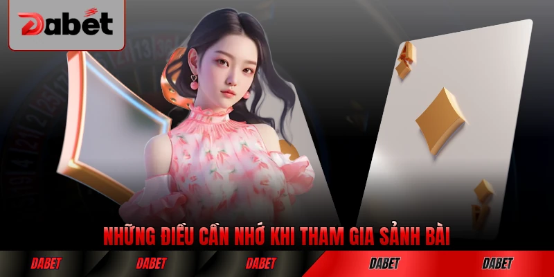 Những điều cần nhớ khi tham gia sảnh bài tại DABET chi tiết