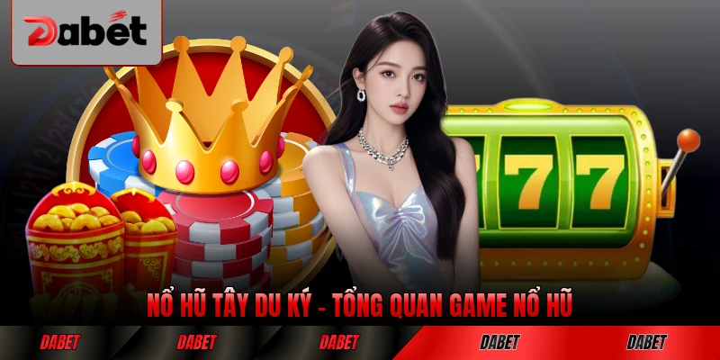 Nổ Hũ Tây Du Ký Tổng Quan Game Nổ Hũ Huyền Thoại