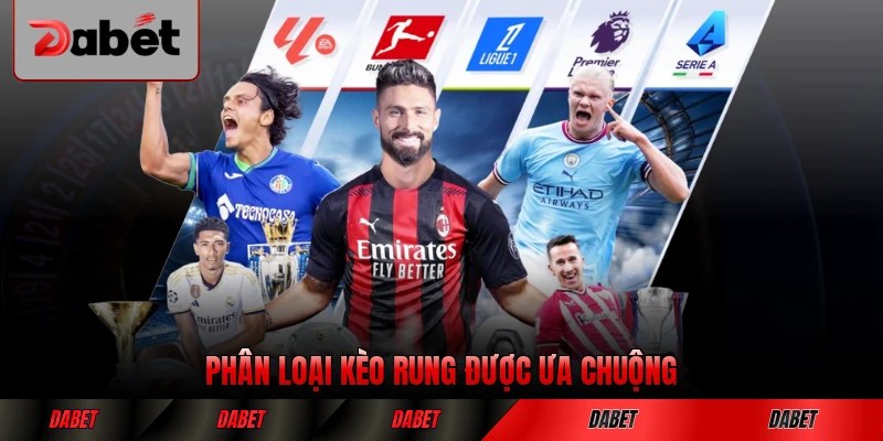 Phân loại kèo rung được ưa chuộng mới nhất