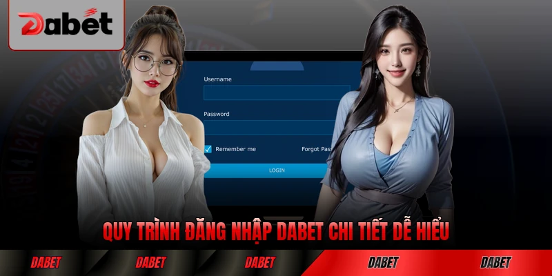 Quy trình đăng nhập DABET chi tiết dễ hiểu cho người dùng