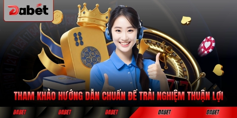 tham khảo hướng dẫn chuẩn để trải nghiệm