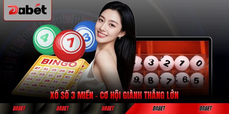 Xổ Số 3 Miền - Khám Phá Ngay Cơ Hội Giành Thắng Lớn